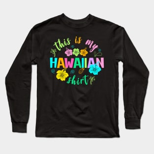 This Is My Hawaiian Tropical Luau Party Hawaii Gift For men Women Long Sleeve T-Shirt